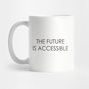 The Future is Accessible Mug